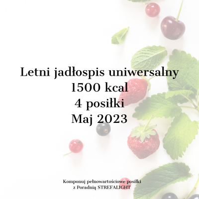 Ebook - Letni jadłospis uniwersalny 1500 kcal. 4 posiłki. Maj 2023