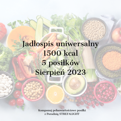 Jadłospis uniwersalny 1500 kcal 5 posiłków Sierpień 2023